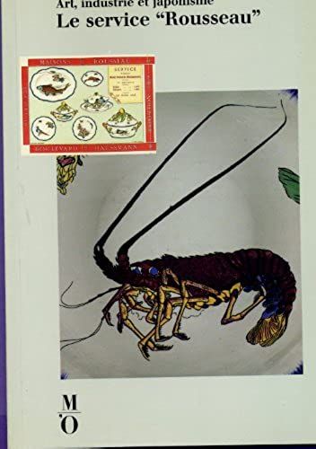 Le Service Rousseau: Art, Industrie Et Japonisme : [Exposition Au Musée Dorsay Du 7 Mars Au 26 Juin 1988] (Les Dossiers Du Musée Dorsay)