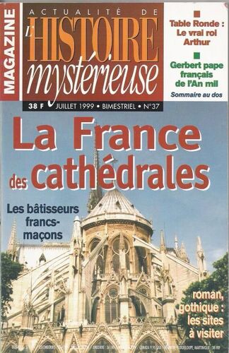 Actualité De L'histoire Mystérieuse N° 37 : La France Des Cathédrales, Les Bâtisseurs Francs-Maçons