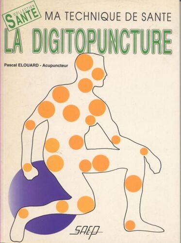 La Digitopuncture - Ma Technique De Santé