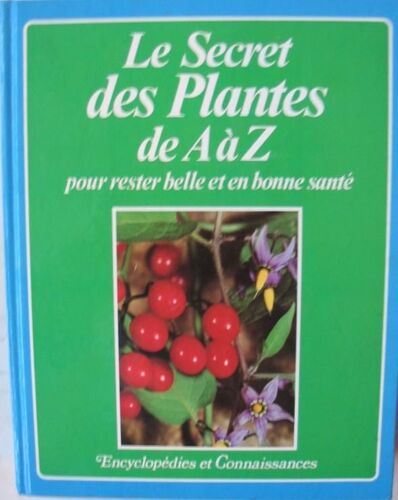 Le Secret Des Plantes De A À Z Pour Rester Belle Et En Bonne Santé