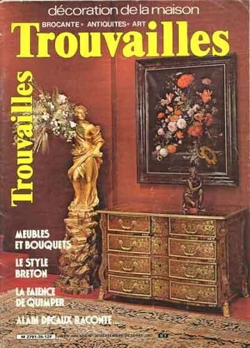 Trouvailles. Brocante-Antiquité-Art-Décoration N° 36 : Meubles Et Bouquets.Le Style Breton.La Faience De Quimper.