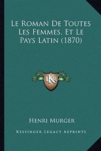 Le Roman De Toutes Les Femmes, Et Le Pays Latin (1870)