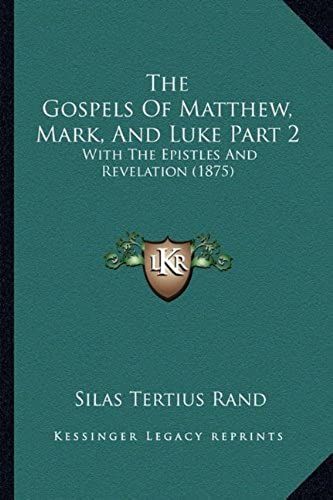 The Gospels Of Matthew, Mark, And Luke Part 2: With The Epistles And Revelation (1875)