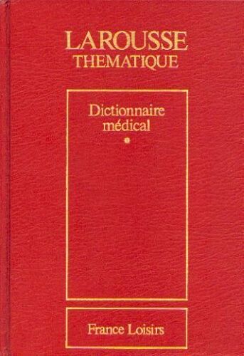 Larousse - Dictionnaire Médical - T 1