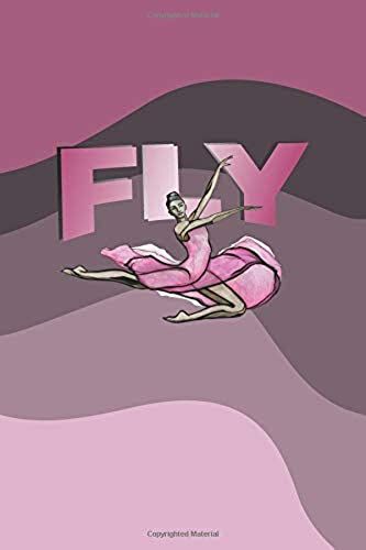 Fly: Blank Lined Notebook Created Just For Dancers And Dance Teachers