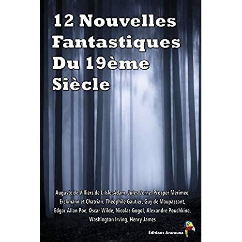 12 Nouvelles Fantastiques Du 19ème Siècle: Véra, Frritt-Flacc, La Vénus D'ille, La Montre Du Doyen, La Cafetière, Le Horla, Le Puits Et Le Pendule, Le Fantôme De Canterville, Le Manteau, Etc