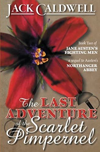 The Last Adventure Of The Scarlet Pimpernel: Book Two Of Jane Austen's Fighting Men