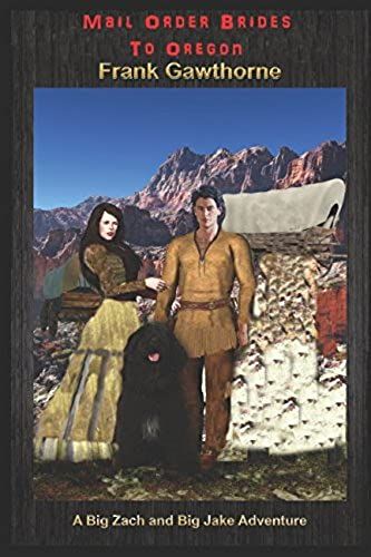 Mail Order Brides To Oregon: A Big Zach And Big Jake Adventure