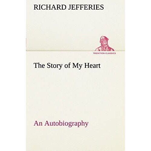The Story Of My Heart An Autobiography