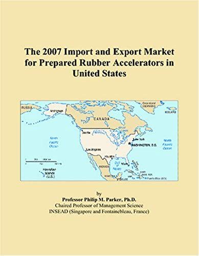 The 2007 Import And Export Market For Prepared Rubber Accelerators In United States