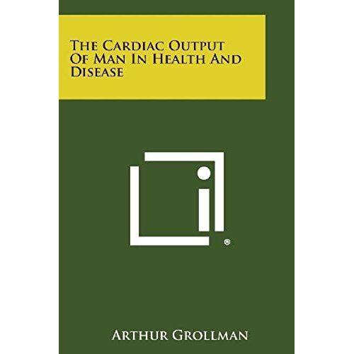 The Cardiac Output Of Man In Health And Disease