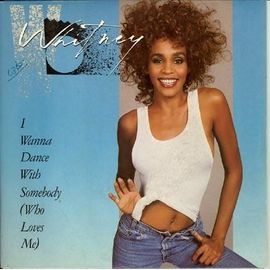 I Wanna Dance With Somebody (Who Loves Me)