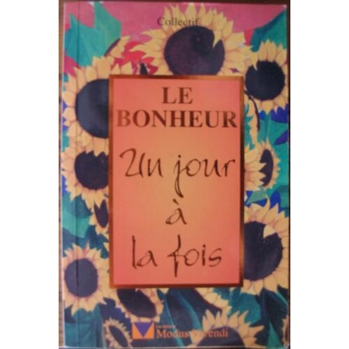 Le Bonheur - Un Jour A La Fois