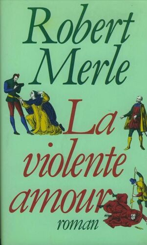 Fortune De France - Tome 5 - La Violente Amour