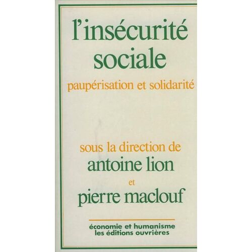 L'insécurité Sociale - Paupérisation Et Solidarité
