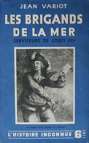 Les Brigands De La Mer Serviteurs De Louis Xiv