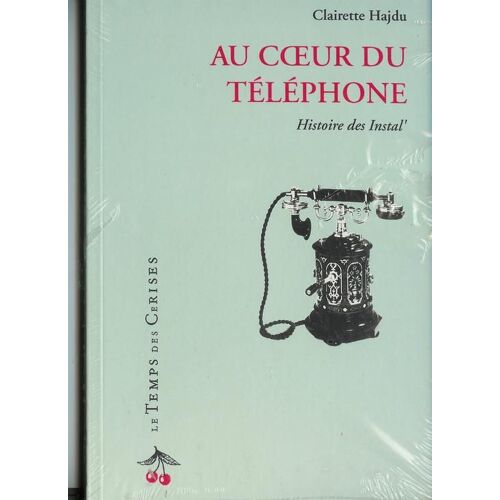 Au Coeur Du Téléphone - Histoire Des Instal'