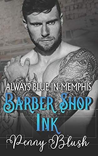 Barber Shop Ink - Always Blue In Memphis: Book 1