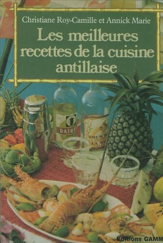 Les Meilleures Recettes De La Cuisine Antillaise