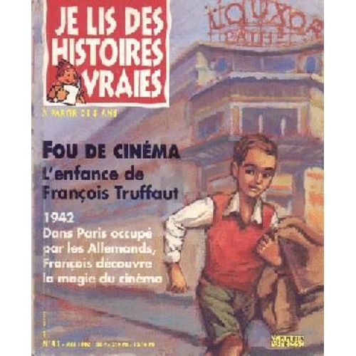 Je Lis Des Histoires Vraies N° 41 : L'enfance De Francois Truffaut
