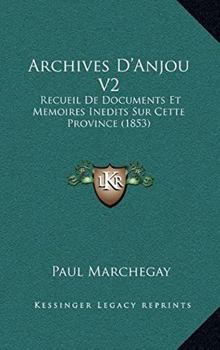 Archives D'anjou V2: Recueil De Documents Et Memoires Inedits Sur Cette Province (1853)
