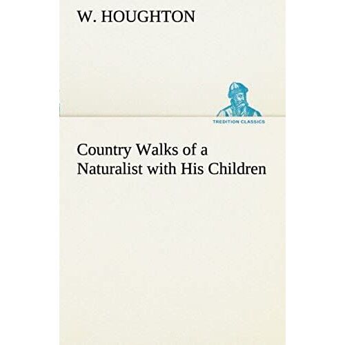 Country Walks Of A Naturalist With His Children