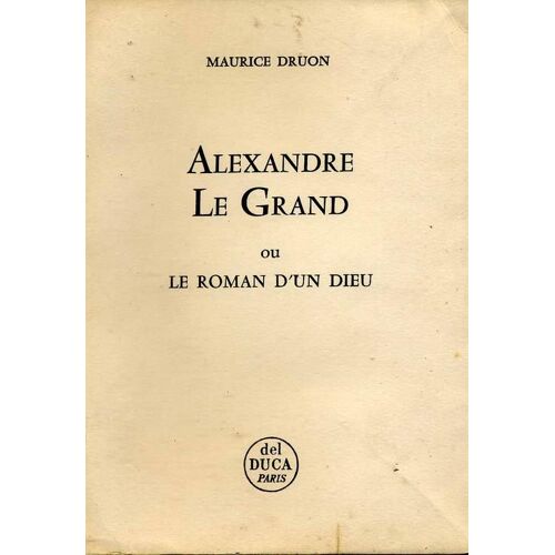 Alexandre Le Grand Ou Le Roman D'un Dieu