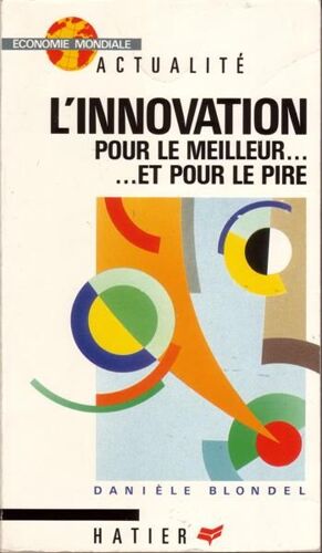 L'innovation Pour Le Meilleur Et Pour Le Pire