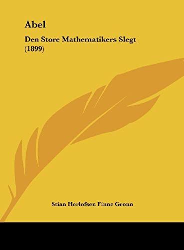 Abel: Den Store Mathematikers Slegt (1899)