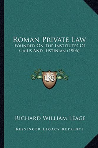 Roman Private Law: Founded On The Institutes Of Gaius And Justinian (1906)