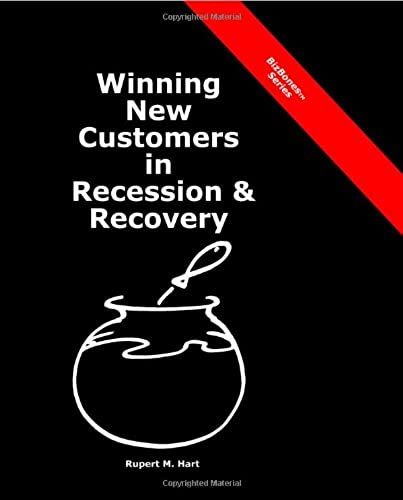 Winning New Customers In Recession & Recovery: (Bizbones Series)