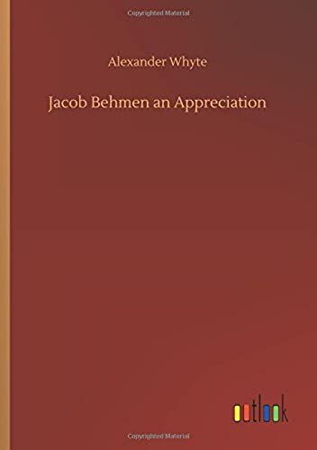 Jacob Behmen An Appreciation