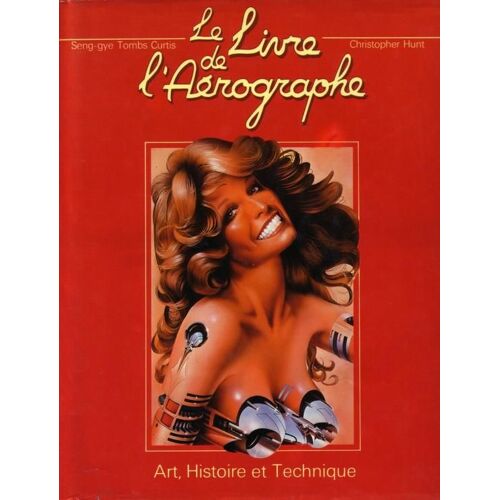 Le Livre De L'aérographe, Art, Histoire Et Technique