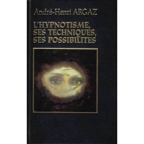 L'hypnotisme, Ses Techniques, Se Possibilités