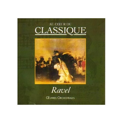 Au Coeur Du Classique N° 49 : Ravel, Oeuvres Orchestrales