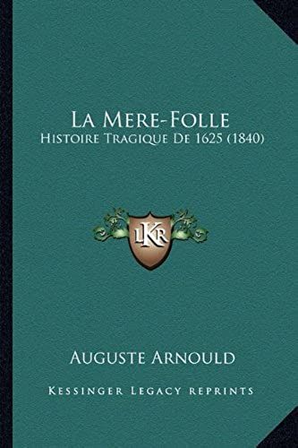 La Mere-Folle: Histoire Tragique De 1625 (1840)