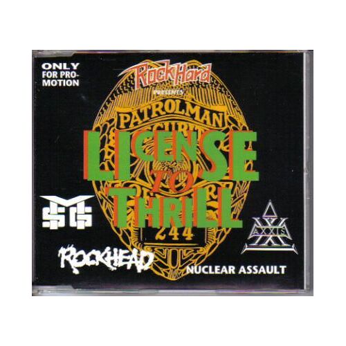 Maxi-Cd Promo License To Thrill: Axxis/Against A Brick Wall, Nuclear Assault/Something Wicked, Rockhead/Bed Of Roses, Msg/Nightmare