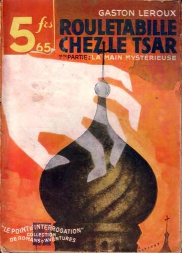 Rouletabille Chez Le Tsar, 1ere Et 2eme Partie - N°18 Et N° 19 "Le Point D'interrogation"