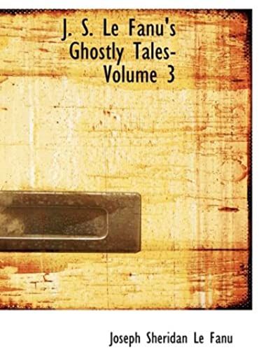 J. S. Le Fanu's Ghostly Tales- Volume 3