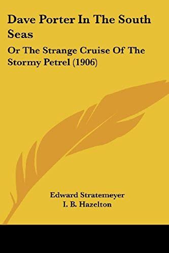 Dave Porter In The South Seas: Or The Strange Cruise Of The Stormy Petrel (1906)
