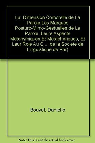 La Dimension Corporelle De La Parole Les Marques Posturo-Mimo-Gestuelles De La Parole, Leurs Aspects Metonymiques Et Metaphoriques, Et Leur Role Au Cours D'un Recit (Collection Linguistique De La Soci