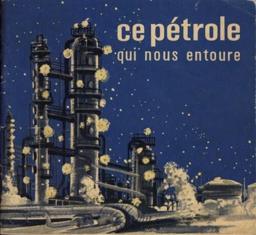 Ce Pétrole Qui Nous Entoure