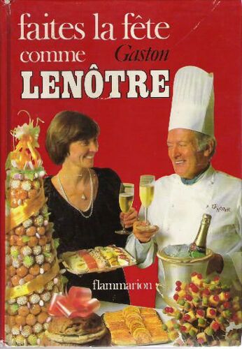 Faites La Fête Comme Gaston Lenôtre
