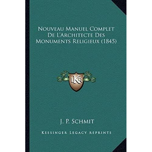 Nouveau Manuel Complet De L'architecte Des Monuments Religieux (1845)