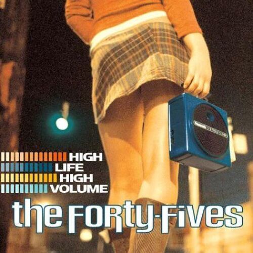 High Life High Volume - The Forty-Fives
