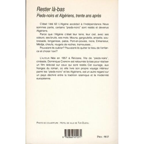 Rester Là-Bas - Pieds-Noirs Et Algériens Trente Ans Après
