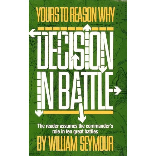 Yours To Reason Why, Decision In Battle