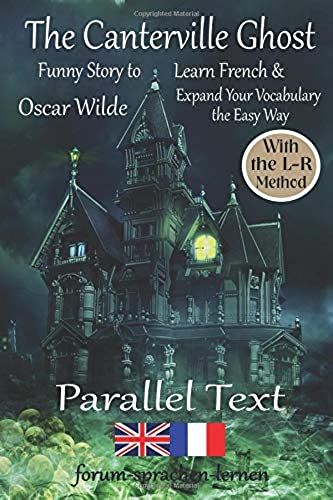 The Canterville Ghost - Funny Story To Learn French & Expand Your Vocabulary The Easy Way - With The L-R-Method: French - English Dual Language Book