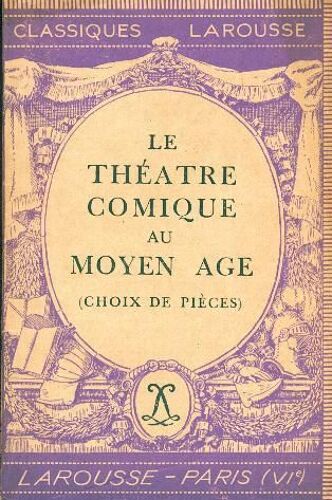 Le Théâtre Comique Au Moyen Age (Choix De Pièces)