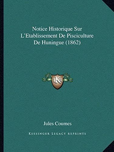 Notice Historique Sur L'etablissement De Pisciculture De Huningue (1862)